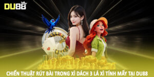Chiến thuật rút bài trong xì dách 3 lá xì tính mấy tại DU88