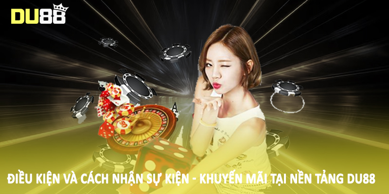 Sự Kiện - Khuyến Mãi DU88 - Cơ Hội Săn Thưởng Khủng 2025 4 Điều kiện và cách nhận sự kiện - khuyến mãi tại nền tảng DU88