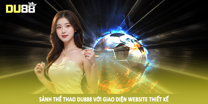 Sảnh thể thao DU888 với giao diện website thiết kế