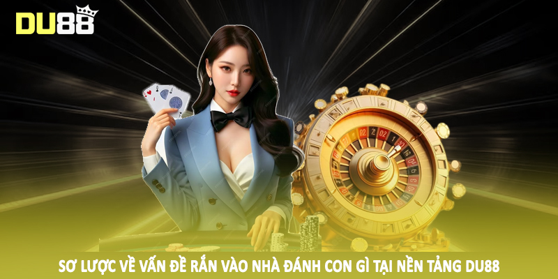 Sơ lược về vấn đề rắn vào nhà đánh con gì tại nền tảng DU88