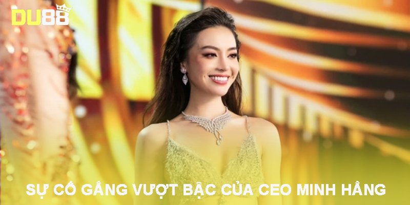 CEO Minh Hằng - Vị Lãnh Đạo Tài Năng Của Sảnh Cược DU88 2025 3 Sự cố gắng vượt bậc của CEO Minh Hằng