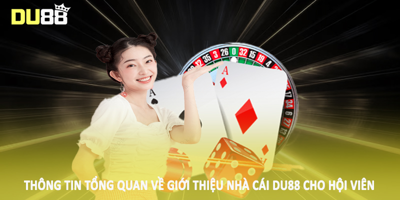 Giới Thiệu DU88 - Nội Dung Quan Trọng Hội Viên Cần Lưu Tâm 1 Thông tin tổng quan về giới thiệu nhà cái DU88 cho hội viên