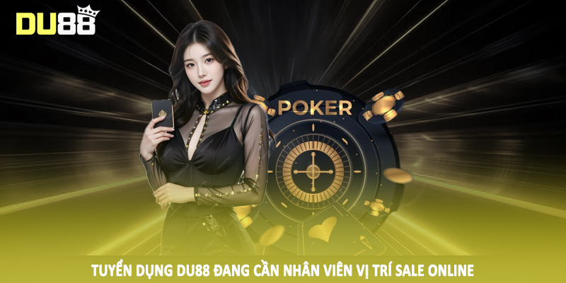 Tuyển Dụng Du88 - Cơ Hội Đổi Đời Ngay Hôm Nay 2025 2 Tuyển dụng DU88 đang cần nhân viên vị trí sale online
