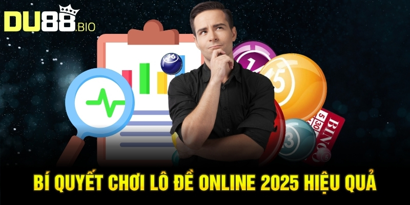 Lô Đề Online 2025: Hướng Dẫn Toàn Diện Cho Người Chơi 4 Bí quyết chơi lô đề online 2025 hiệu quả