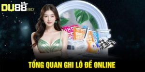 Tổng quan ghi lô đề online