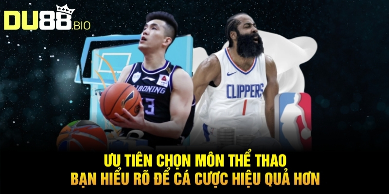 Mẹo Cá Cược Thể Thao Chơi Là Thắng Tiền Về Như Nước Với Du88 10 Ưu tiên chọn môn thể thao bạn hiểu rõ để cá cược hiệu quả hơn