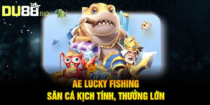 AE Lucky Fishing -  Game Bắn Cá Uy Tín Và Hấp Dẫn Nhất 2025