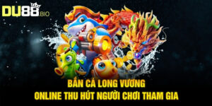 Bắn Cá Long Vương Online - Bật Mí Chiến Thuật Săn Thưởng Lớn