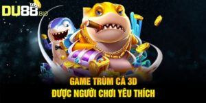 Game Trùm Cá 3D – Sân Chơi Săn Thưởng Hấp Dẫn Nhất 2025