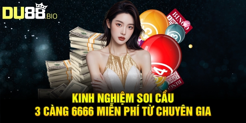 Soi Cầu 3 Càng 6666 Miễn Phí: Bí Quyết Chuẩn Xác 100% 4 Kinh nghiệm soi cầu 3 càng 6666 miễn phí từ chuyên gia