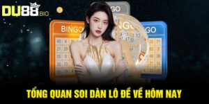 Tổng quan soi dàn lô đề về hôm nay